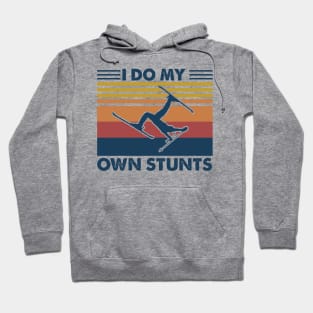 I Do My Own Stunts - Skiing Funny Hoodie